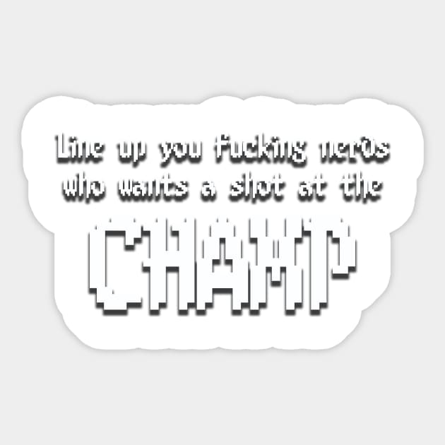 The CHAMP 8bit Sticker by Destro